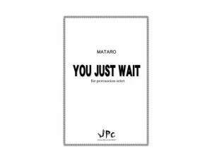 YOU JUST WAIT