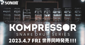 SONOR より待望の新シリーズ “KOMPRESSOR” 発売開始！！
